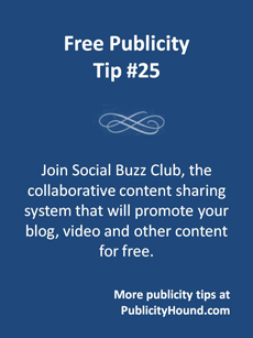 Free Publicity tip 25: Social Buzz club Free Publicity Tip 25--Join Social Buzz Club and promote blog posts and content for free