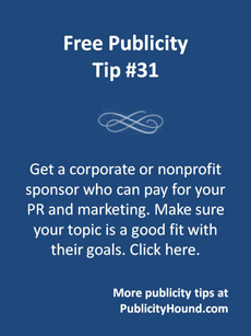 corporate sponsirship and nonprofit sponsors Free Publicoity Tip #31--Get a corporate or nonprofit sponsor