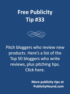 Free Publicity Tip 33--Pitch New product review bloggers